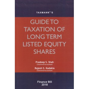 Taxmann's Guide to Taxation of Long Term Listed Equity Shares by Pradeep S. Shah & Rajesh S. Kadakia